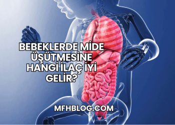 Bebeklerde Mide Üşütmesine Hangi İlaç İyi Gelir?