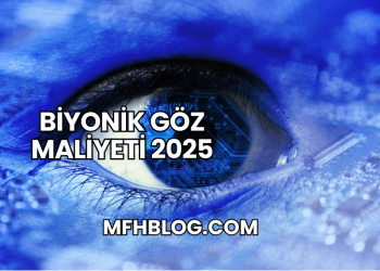 Biyonik Göz Maliyeti 2025