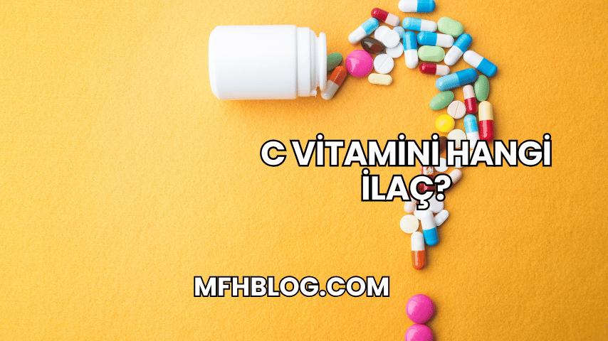 C Vitamini Hangi İlaç?