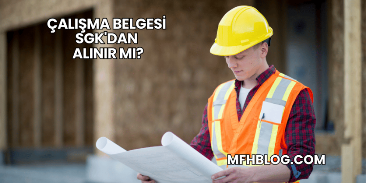 Çalışma Belgesi SGK'dan Alınır mı?