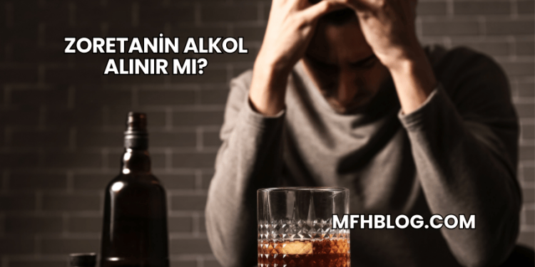 Zoretanin Alkol Alınır mı?