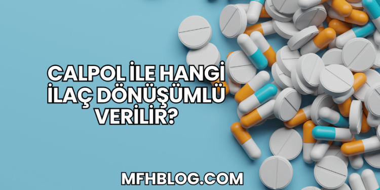 Calpol ile Hangi İlaç Dönüşümlü Verilir?