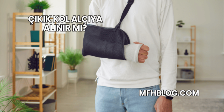 Çıkık Kol Alçıya Alınır mı?