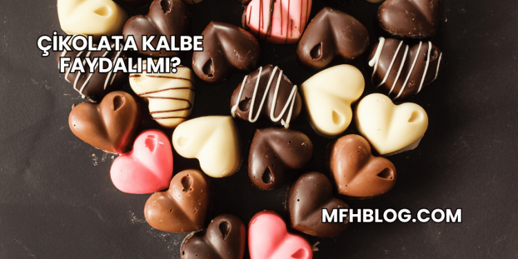 Çikolata Kalbe Faydalı mı?
