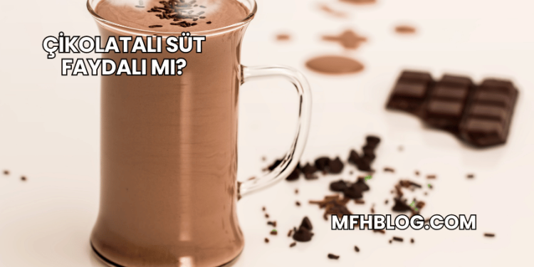 Çikolatalı Süt Faydalı mı?