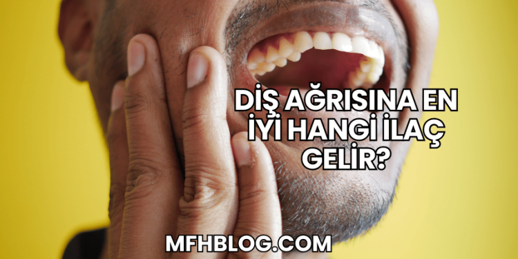 Diş Ağrısına En İyi Hangi İlaç Gelir?