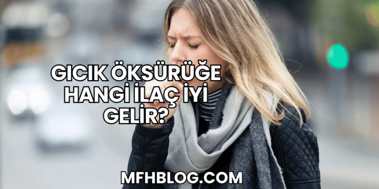 Gıcık Öksürüğe Hangi İlaç İyi Gelir?