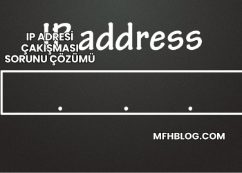 IP Adresi Çakışması Sorunu Çözümü