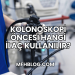 Kolonoskopi Öncesi Hangi İlaç Kullanılır?