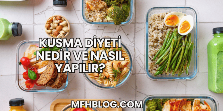 Kusma Diyeti Nedir ve Nasıl Yapılır?