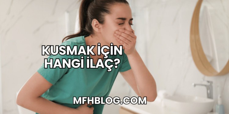 Kusmak İçin Hangi İlaç?