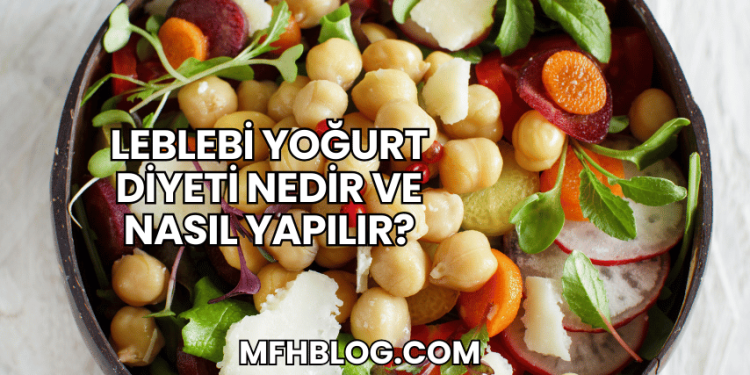 Leblebi Yoğurt Diyeti Nedir ve Nasıl Yapılır?