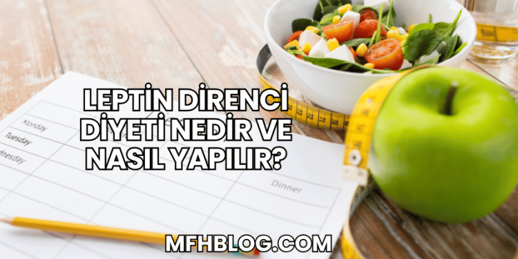 Leptin Direnci Diyeti Nedir ve Nasıl Yapılır?