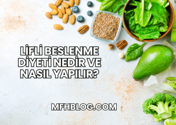 Lifli Beslenme Diyeti Nedir ve Nasıl Yapılır?