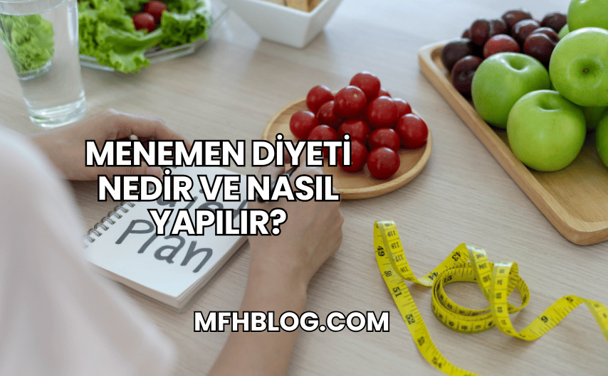 Menemen Diyeti Nedir ve Nasıl Yapılır?