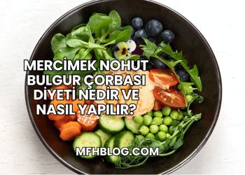 Mercimek Nohut Bulgur Çorbası Diyeti Nedir ve Nasıl Yapılır?