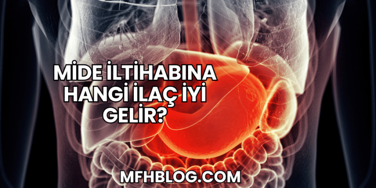Mide İltihabına Hangi İlaç İyi Gelir?