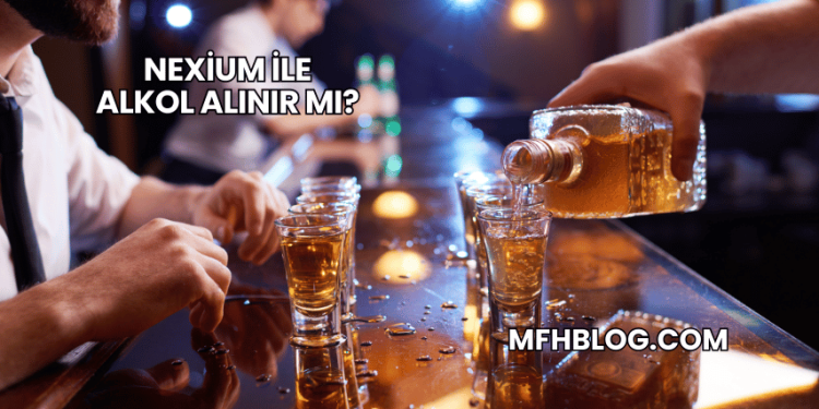 Nexium ile Alkol Alınır mı?