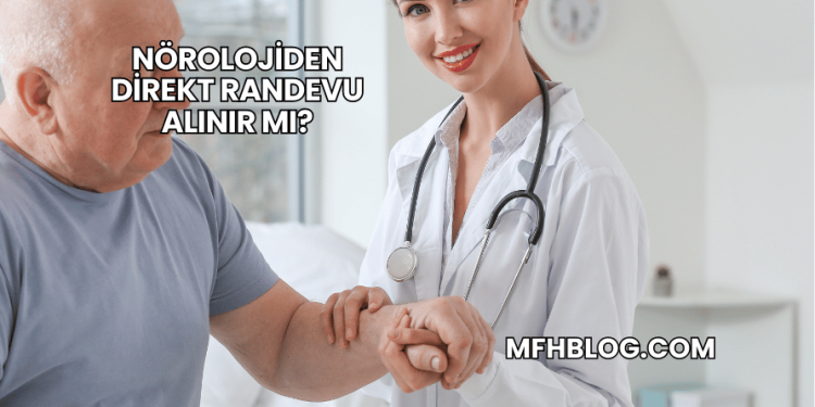 Nörolojiden Direkt Randevu Alınır mı?