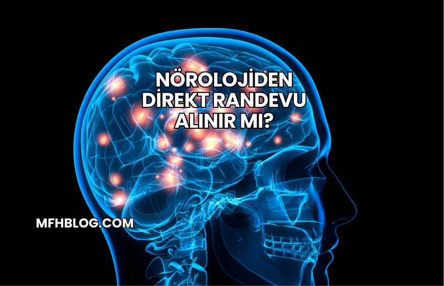 Nörolojiden Direkt Randevu Alınır mı?