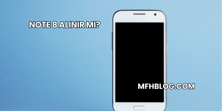 Note 8 Alınır mı?