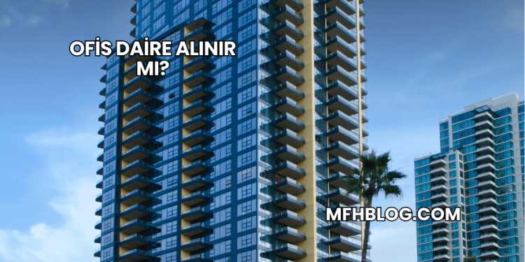 Ofis Daire Alınır mı?