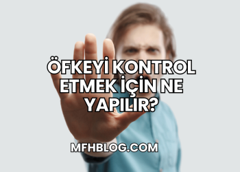 Öfkeyi Kontrol Etmek İçin Ne Yapılır?