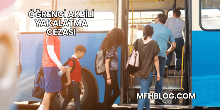 Öğrenci Akbili Yakalatma Cezası