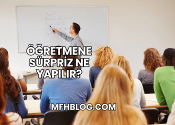 Öğretmene Sürpriz Ne Yapılır?