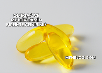 Omega 3 ve Multivitamin Birlikte Alınır mı?