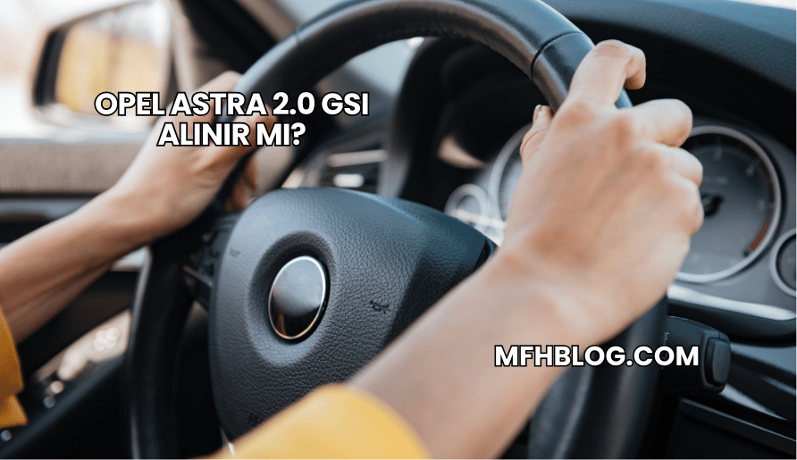 Opel Astra 2.0 GSI Alınır mı?
