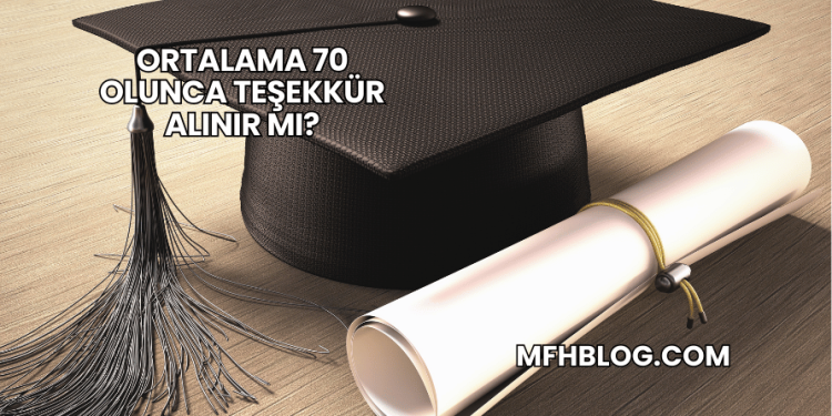 Ortalama 70 Olunca Teşekkür Alınır mı?