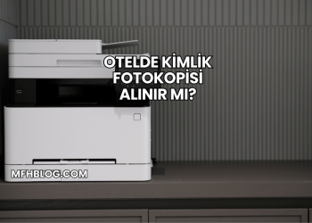 Otelde Kimlik Fotokopisi Alınır mı?