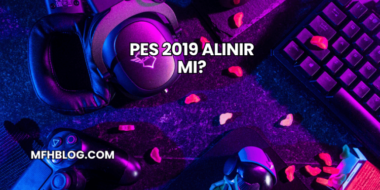 PES 2019 Alınır mı?
