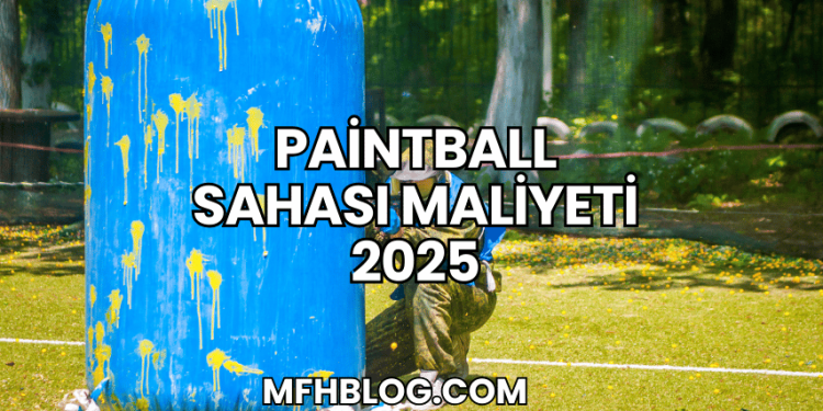 Paintball Sahası Maliyeti 2025