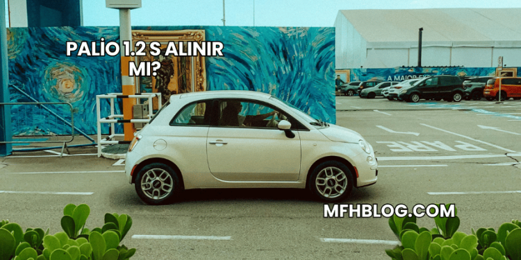 Palio 1.2 S Alınır mı?