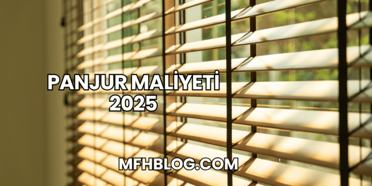 Panjur Maliyeti 2025