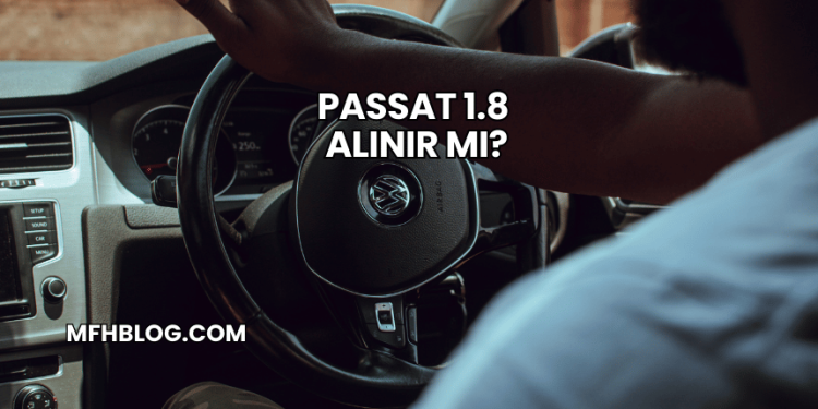Passat 1.8 Alınır mı?