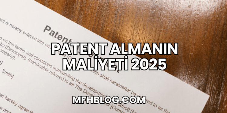 Patent Almanın Maliyeti 2025