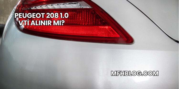 Peugeot 208 1.0 VTi Alınır mı?