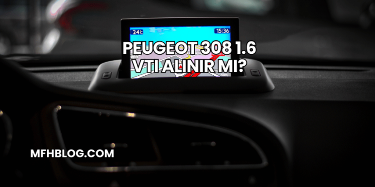 Peugeot 308 1.6 VTI Alınır mı?