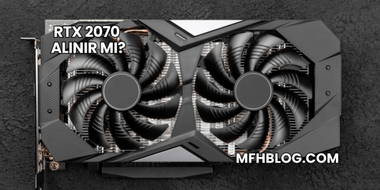 RTX 2070 Alınır mı?