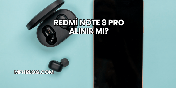 Redmi Note 8 Pro Alınır mı?