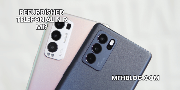 Refurbished Telefon Alınır mı?