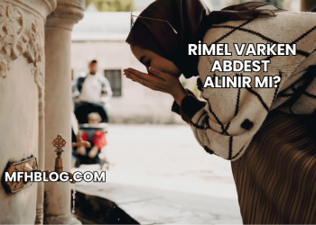Rimel Varken Abdest Alınır mı?