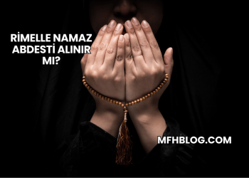 Rimelle Namaz Abdesti Alınır mı?