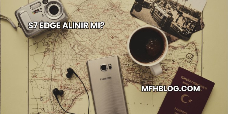 S7 Edge Alınır mı?
