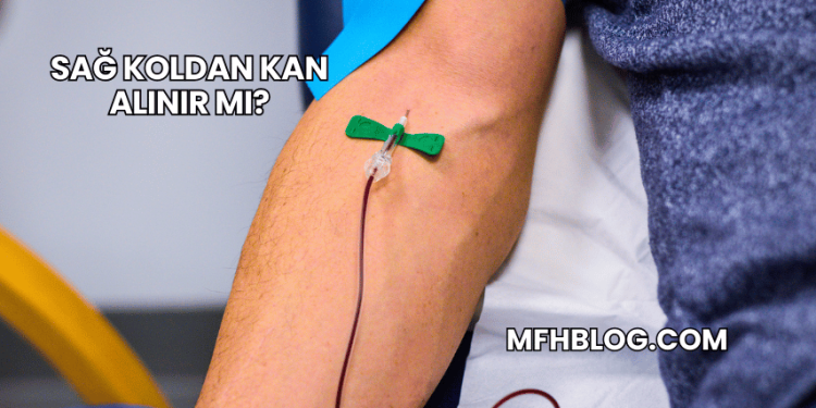 Sağ Koldan Kan Alınır mı?