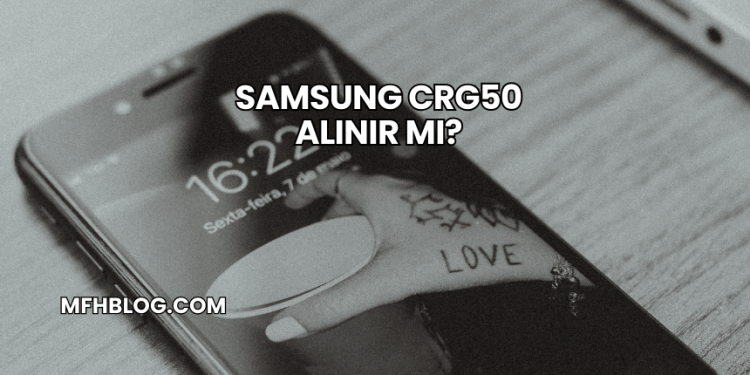Samsung CRG50 Alınır mı?