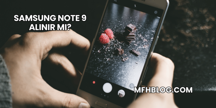 Samsung Note 9 Alınır mı?